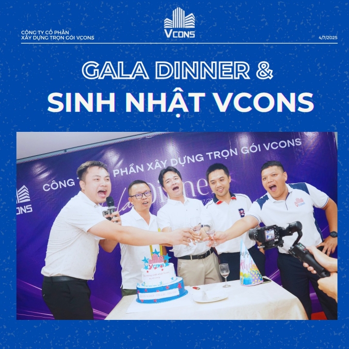 GALA DINNER & SINH NHẬT VCONS - KỶ NIỆM HÀNH TRÌNH GẮN KẾT VÀ BỨT PHÁ