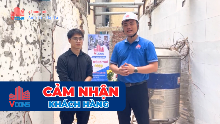 CẢM NHẬN KHÁCH HÀNG | NHỮNG CHIA SẺ CỦA ANH TÚ - ĐẠI LA SAU KHOẢNG THỜI GIAN LÀM VIỆC VƠI VCONS