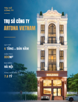 TRỤ SỞ CÔNG TY ARTDNA CỦA ANH HIẾU TẠI HÀ NỘI