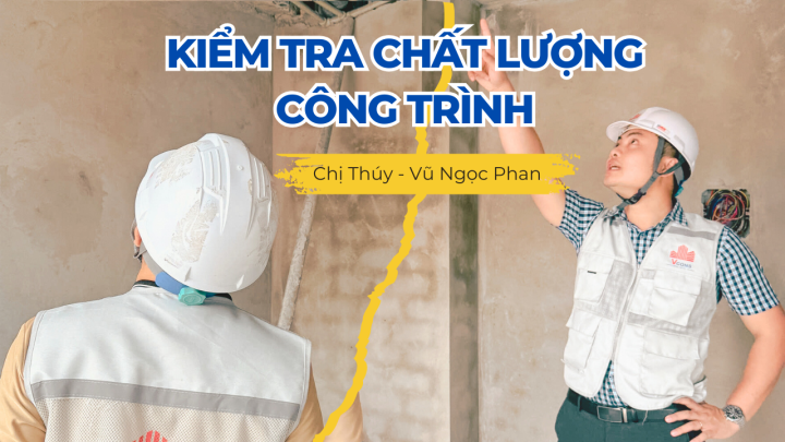 KIỂM TRA CHẤT LƯỢNG CÔNG TRÌNH NHÀ CHỊ THÚY - VŨ NGỌC PHAN